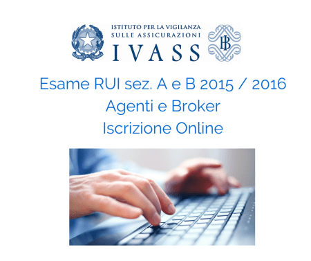 Esame RUI sez. A e B 2015 _ 2016 Agenti e Broker Iscrizione Online