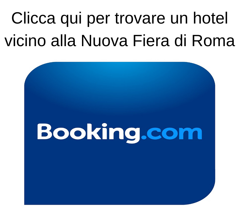 Clicca qui per trovare un hotel vicino alla Nuova Fiera di Roma